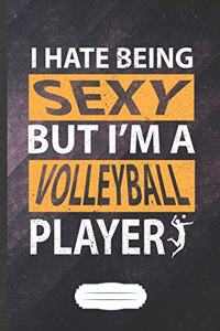 I Hate Being Sexy but I'm a Volleyball Player