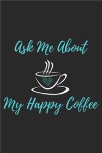 Ask Me About My Happy Coffee