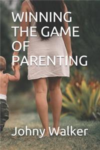 Winning the Game of Parenting