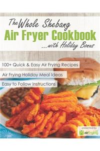 Whole Shebang Air Fryer Cookbook with Holiday Bonus