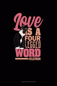 Love Is A Four Legged Word #CatMom