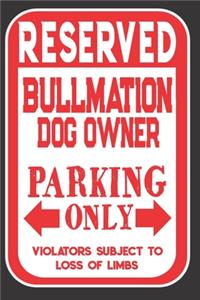 Reserved Bullmation Dog Owner Parking Only. Violators Subject To Loss Of Limbs