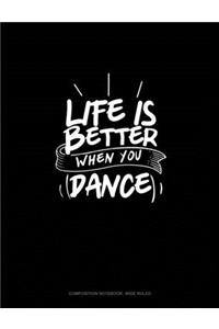 Life Is Better When You Dance