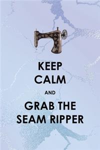 Keep Calm And Grab The Seam Ripper