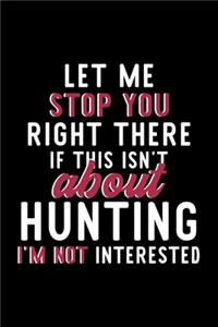 Let Me Stop You Right There If This Isn't About Hunting I'm Not Interested