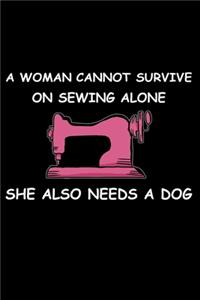 A Women Cannot Survive On Sewing Alone She Also Needs A Dog