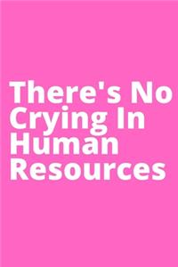 There's No Crying In Human Resources