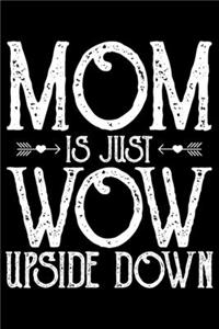 Mom Is Just Wow Upside Down