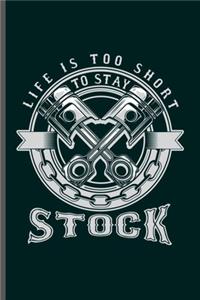 Life is too short to stay Stock: Cool Animated Machine Design Blank Journal For Machinist Arborist Lover occasional Gift (6"x9") Dot Grid Notebook to write in