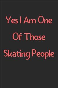 Yes I Am One Of Those Skating People