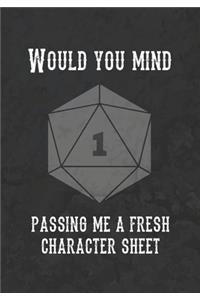 Would You Mind Passing Me A Fresh Character Sheet