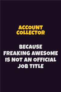 Account Collector, Because Freaking Awesome Is Not An Official Job Title
