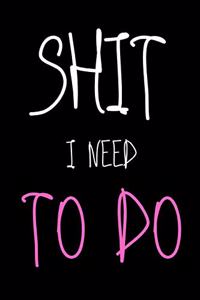 Shit I Need To Do