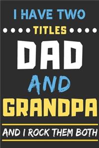 I Have Two Titles Dad And Grandpa And I Rock Them Both