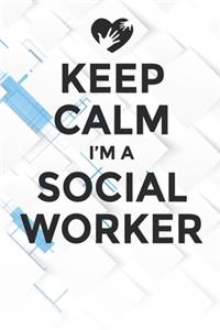 Keep Calm I'm A Social Worker Notebook