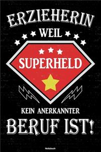 Erzieherin weil Superheld kein anerkannter Beruf ist! Notizbuch