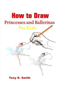 How to Draw Princesses and Ballerinas for Kids