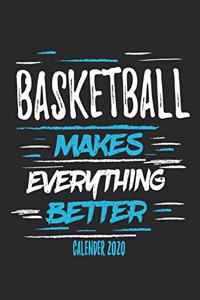 Basketball Makes Everything Better Calender 2020