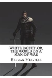 White Jacket; Or, The World on a Man-of-War