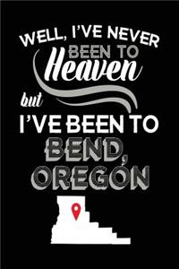 Well, I've Never Been To Heaven But I've Been To Bend, Oregon