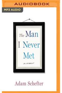 Man I Never Met: A Memoir