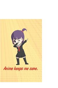 Anime keeps me sane