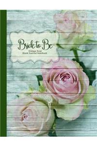 Bride to Be Vintage Rose Blank Journal Notebook