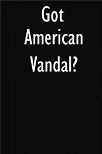 Got American Vandal?