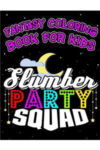 Fantasy Coloring Book for Kids Slumber Party Squad: Halloween Kids Coloring Book with Fantasy Style Line Art Drawings