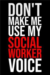 Don't Make Me Use My Social Worker Voice