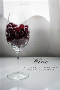 Wine - A Journal To Remember Your Wine Journey