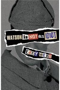 Watson is Not an Idiot: An Opinionated Tour of the Sherlock Holmes Canon
