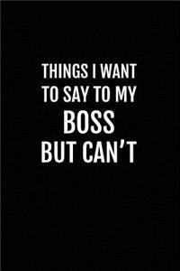 Things I Want to Say to My Boss But Can't