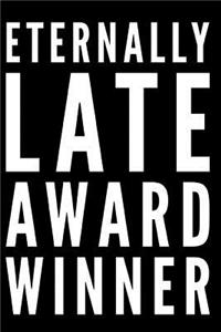Eternally Late Award Winner