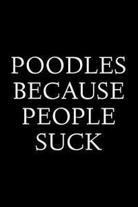 Poodles Because People Suck