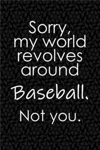 Sorry, My World Revolves Around Baseball. Not You.