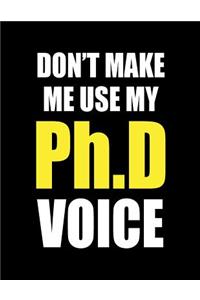 Don't Make Me Use My Ph.D Voice