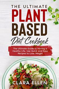 The Ultimate Plant-Based Diet Cookbook