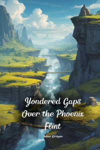 Yondered Gaps Over the Phoenix Flint