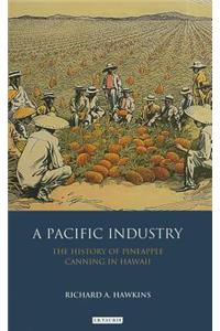 A Pacific Industry: The History of Pineapple Canning in Hawaii