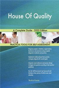 House Of Quality A Complete Guide - 2020 Edition