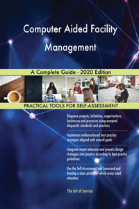 Computer Aided Facility Management A Complete Guide - 2020 Edition