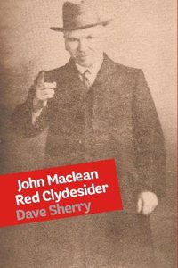 John Maclean: Red Clydesider