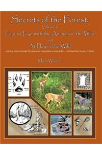 Secrets of the Forest Volume 3: Eye to Eye with the Animals of the Wild and at Play in the Wild