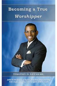 Becoming a True Worshipper