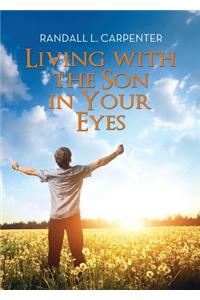 Living with the Son in Your Eyes