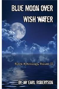 Blue Moon Over Wish Water