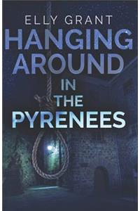 Hanging Around in the Pyrenees
