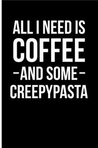 All I Need Is Coffee and Some Creepypasta