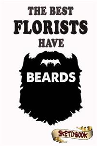 The best Florists have beards Sketchbook